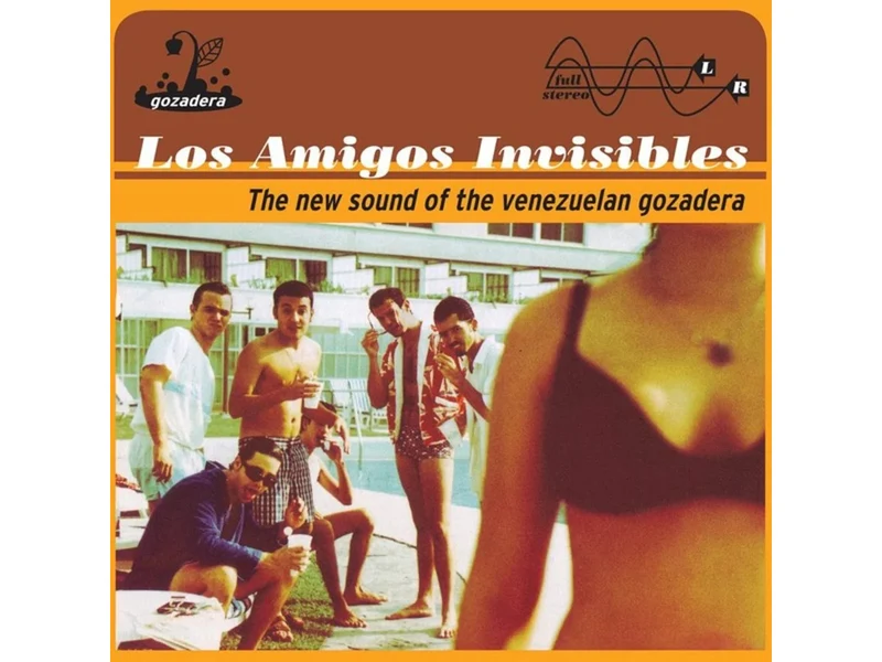 LOS AMIGOS INVISIBLES - THE NEW SOUND OF THE VENEZUELAN - GOZADERA